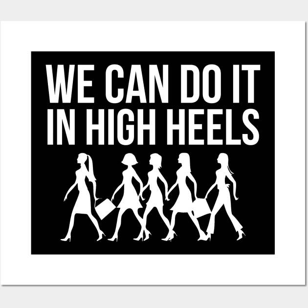 We can do it in high heels equal pay working Women's Day Wall Art by Oculunto